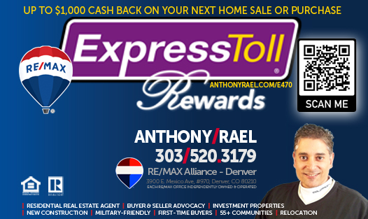Exclusive E-470 ExpressToll Rewards - up to $1,000 Cash Rebate from REMAX Agent, Anthony Rael