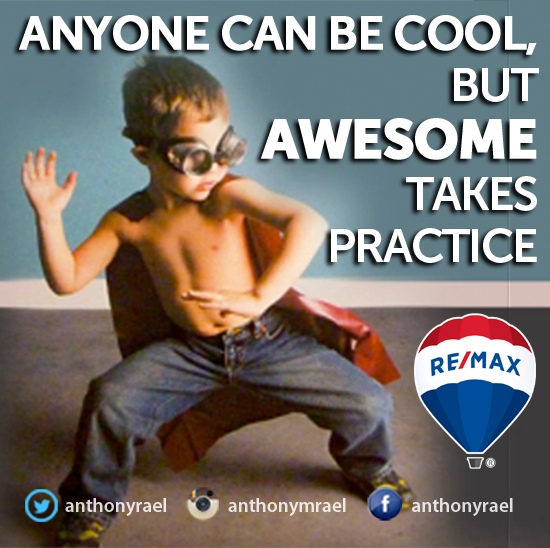 Anyone can be cool, but being awesome takes practice