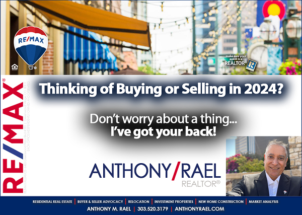 Thinking of Buying or Selling a Home in 2024? Don't Worry, I've Got Your Back. Anthony Rael, REMAX Colorado Real Estate Agent & Denver Realtor