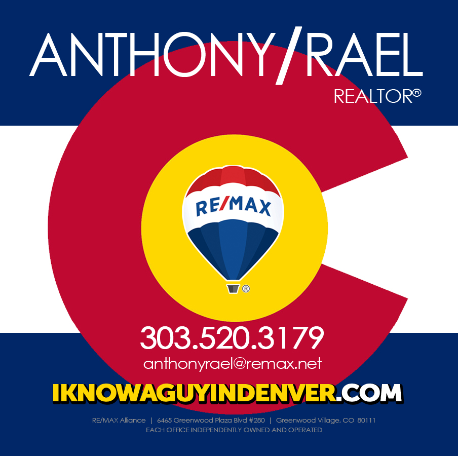 When someone says they’re moving to Denver Colorado...tell ‘em “I know a guy in Denver Colorado” - RE/MAX Denver Colorado Real Estate Agent, Anthony Rael