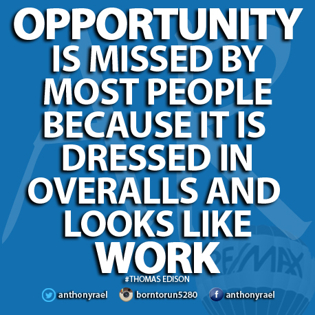 Opportunity is missed by most people because it is dressed in oevarlls and looks like work