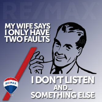 my wife says I only have two faults...I don't listen and something else - anthony rael remax denver colorado realtor
