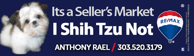 Its a Sellers Market...I Shih Tzu Not ::: Anthony Rael - REMAX Real Estate Agent in Colorado