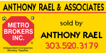 Colorado Real Estate & Homes for Sale - offered exclusively by Anthony Rael, Denver Realtor, Metro Brokers - Anthony Rael & Associates