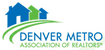 Anthony Rael - Proud Member of the of the Denver Metro Association of REALTORS