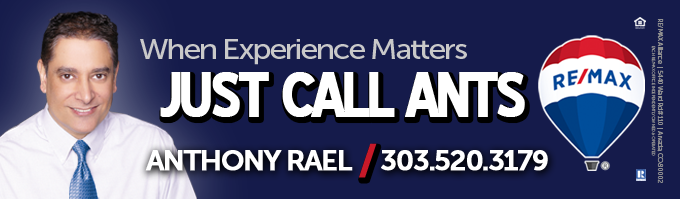 When Experience Matters - 'Just Call Ants' - Anthony Rael - REMAX Real Estate Agent in Colorado