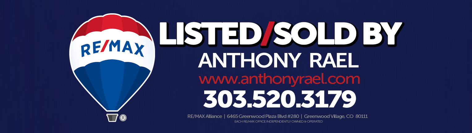 LISTED & SOLD By Anthony Rael : Experienced Honest & Trustworthy REMAX Denver Colorado Real Estate Agents & Relocation Experts : Homes for Sale in Arvada, Aurora, Brighton, Boulder, Broomfield, Erie, Evergreen, Golden, Highlands Ranch, Lakewood, Littleton, Parker, Thornton, Westminster : #JustCallAnts Anthony Rael, Denver Colorado REMAX Realtors